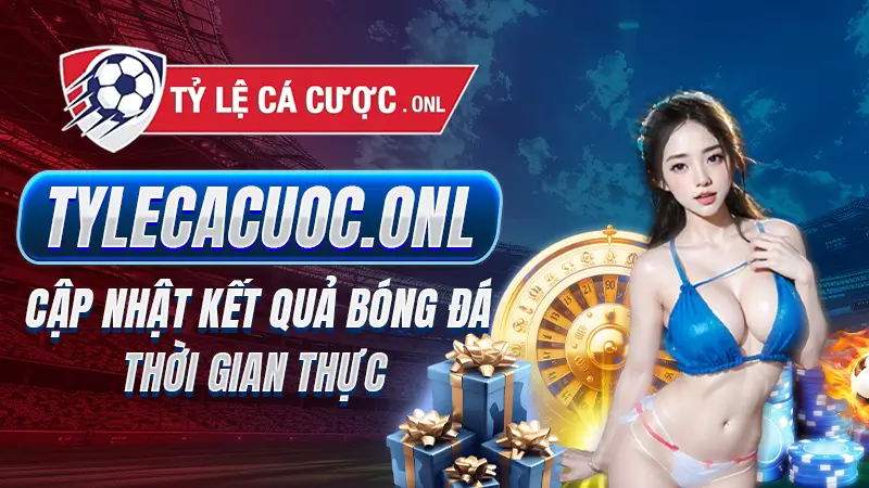 TyLeCaCuoc.onl cập nhật kết quả bóng đá thời gian thực