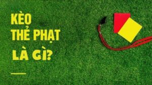 kèo chấp thẻ phạt