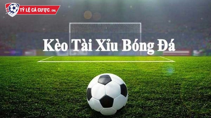 Bet thủ phải nắm rõ kèo tài xỉu bóng đá là gì trước khi tham gia